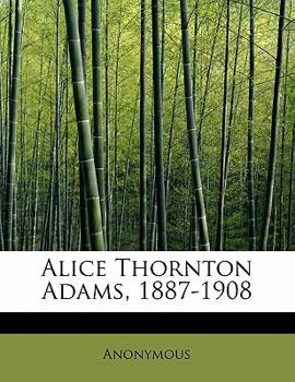 Paperback Alice Thornton Adams, 1887-1908 Book