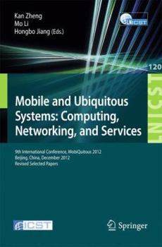 Paperback Mobile and Ubiquitous Systems: Computing, Networking, and Services: 9th International Conference, Mobiquitous 2012, Beijing, China, December 12-14, 20 Book