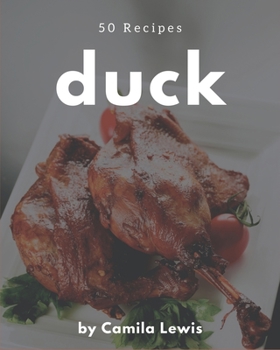 Paperback 50 Duck Recipes: Welcome to Duck Cookbook Book