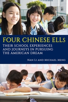 Paperback Four Chinese ELLs: Their School Experiences and Journeys in Pursuing the American Dream Book