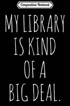 Paperback Composition Notebook: Funny Bookworm My Library Is Kind Of A Big Deal Journal/Notebook Blank Lined Ruled 6x9 100 Pages Book