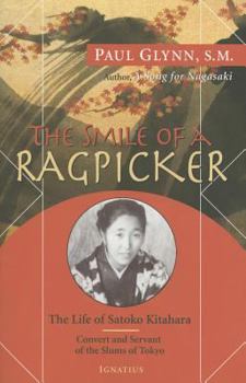 Paperback Smile of a Ragpicker: The Life of Satoko Kitahara - Convert and Servant of the Slums of Tokyo Book