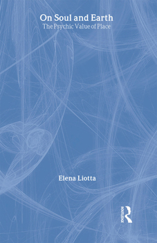 Hardcover On Soul and Earth: The Psychic Value of Place Book