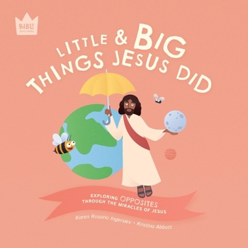Paperback Little & Big, Things Jesus Did: Exploring OPPOSITES through the miracles of Jesus Book