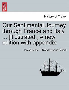 Paperback Our Sentimental Journey Through France and Italy ... [Illustrated.] a New Edition with Appendix. Book