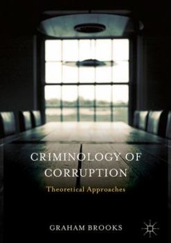 Hardcover Criminology of Corruption: Theoretical Approaches Book