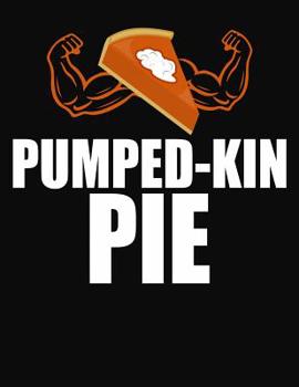 Paperback Pumped-Kin Pie: College Ruled Composition Notebook Book