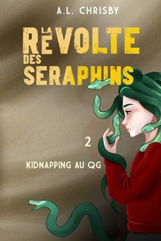 Paperback La révolte des Séraphins: Tome 2 Kidnapping au QG [French] Book