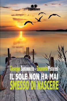 Paperback Il Sole Non Ha Mai Smesso Di Nascere [Italian] Book