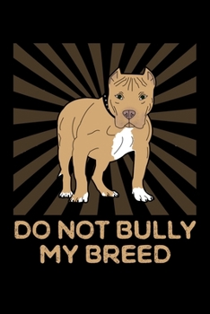 Paperback Do Not Bully My Breed: A Journal For Dog Trainers And Pit Bull Lovers Book