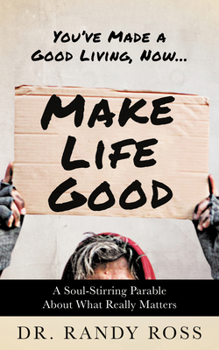 Paperback Make Life Good: A Soul-Stirring Parable about What Really Matters Book