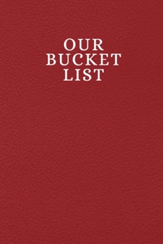 Paperback Our Bucket List: Bucket List Journal is a Perfect Wife Anniversary Gift Ideas - Best Wedding Gift Ideas for Him, Her, Goal Setting Enga Book