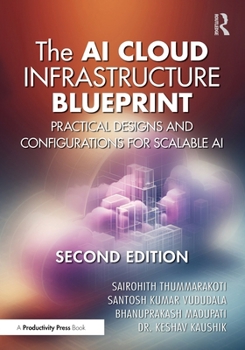 The AI Cloud Infrastructure Blueprint: Practical Designs and Configurations for Scalable AI