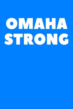 Omaha Strong: Nebraska State Of The Wold's Famous Zoo And Poker Lined Journal Notebook, Diary or Planner Paperback Size 6x9 Inches 120 Pages