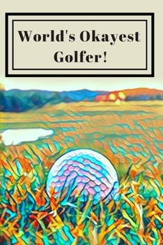 Paperback World's Okayest Golfer! Golf Lovers 25 Month Weekly Planner Dated Calendar for Women & Men: 2 years plus December To-Do Lists, Tasks, Notes or Appoint Book