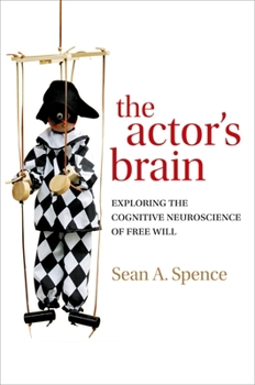 Hardcover The Actor's Brain: Exploring the Cognitive Neuroscience of Free Will Book