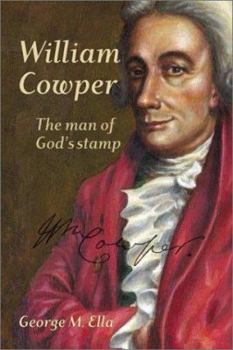 Paperback William Cowper: The Man of God's Stamp: A Bicentenary Evaluation, Vindication, and Appreciation Book