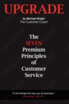 Hardcover Upgrade: The Seven Premium Principles Of Customer Service Book