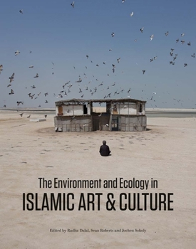 Hardcover The Environment and Ecology in Islamic Art and Culture Book