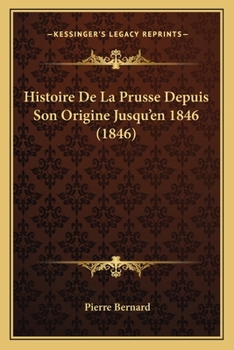 Paperback Histoire De La Prusse Depuis Son Origine Jusqu'en 1846 (1846) [French] Book