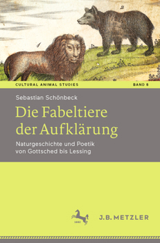 Paperback Die Fabeltiere Der Aufklärung: Naturgeschichte Und Poetik Von Gottsched Bis Lessing [German] Book