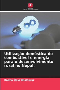 Paperback Utilização doméstica de combustível e energia para o desenvolvimento rural no Nepal [Portuguese] Book