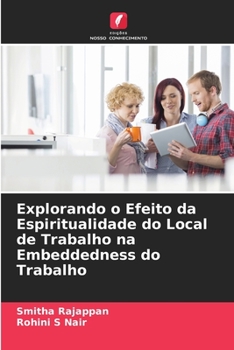 Paperback Explorando o Efeito da Espiritualidade do Local de Trabalho na Embeddedness do Trabalho [Portuguese] Book