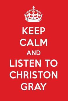 Keep Calm and Listen to Christon Gray: Christon Gray Designer Notebook