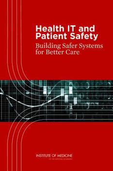 Health IT and Patient Safety: Building Safer Systems for Better Care [With CDROM]