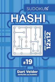 Sudoku Hashi - 200 Logic Puzzles 12x12 (Volume 19)