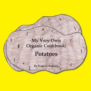 Paperback My Very Own Organic Cookbook: Potatoes Book