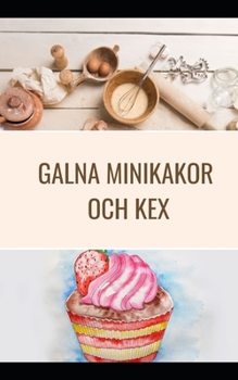 Paperback Galna minikakor och kex: Super Moist 200 recept p? f?rtrollande minikakor i en bakbok [Swedish] Book