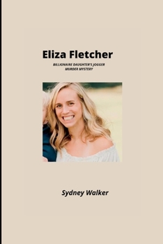 Paperback Eliza Fletcher: Billionaire daughter jogger murder mystery Book