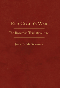 Hardcover Red Cloud's War, 30: The Bozeman Trail, 1866-1868 Book