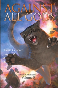Against All Gods: Verdan Chronicles: Volume 5 - Book #5 of the Verdan Chronicles