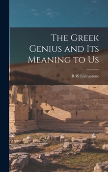 Hardcover The Greek Genius and its Meaning to Us Book