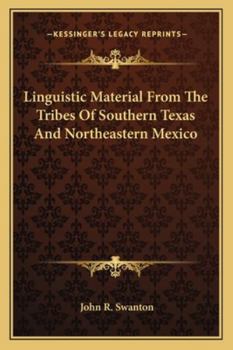 Paperback Linguistic Material From The Tribes Of Southern Texas And Northeastern Mexico Book