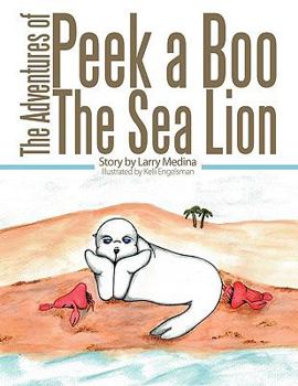 Paperback The Adventures of Peek a Boo the Sea Lion Book