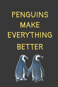 Paperback Penguins make everything better: Journal for penguin lovers Book