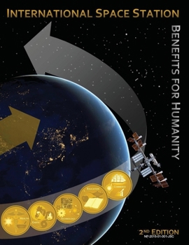International Space Station Benefits for Humanity (2nd Edition) (NP-2015-01-001-JSC)