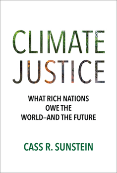 Climate Justice: What Rich Nations Owe the World?and the Future