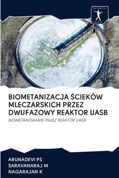 Paperback Biometanizacja &#346;cieków Mleczarskich Przez Dwufazowy Reaktor Uasb [Polish] Book