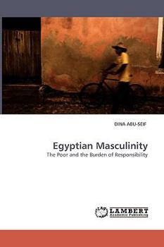 Paperback Egyptian Masculinity The Poor and the Burden of Responsibility Book