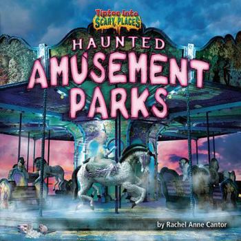 Haunted Amusement Parks - Book  of the Tiptoe Into Scary Places