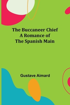 Paperback The Buccaneer Chief: A Romance of the Spanish Main Book
