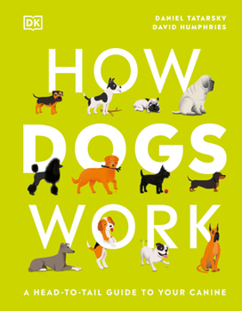 Hardcover How Dogs Work: A Head-To-Tail Guide to Your Canine Book