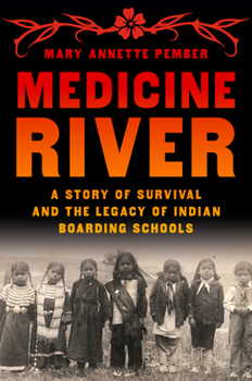 Hardcover Medicine River: A Story of Survival and the Legacy of Indian Boarding Schools Book