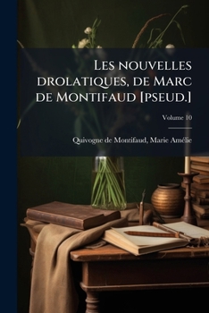 Les nouvelles drolatiques, de Marc de Montifaud [pseud.] Volume 10