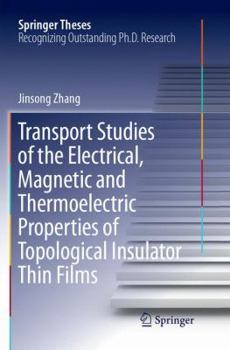 Paperback Transport Studies of the Electrical, Magnetic and Thermoelectric Properties of Topological Insulator Thin Films Book