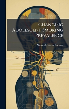 Hardcover Changing Adolescent Smoking Prevalence Book